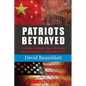 Patriots Betrayed: A Soldier, Scholar, Spy's Warning about America's Leadership Crisis - Paperback