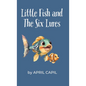 Little Fish and The Six Lures - Hardcover