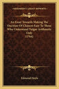 An Essay Towards Making The Doctrine Of Chances Easy To Those Who Understand Vulgar Arithmetic Only (1764) - Paperback