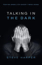 Talking in the Dark: Praying When Life Doesn't Make Sense - Paperback