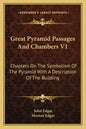 Great Pyramid Passages and Chambers V1: Chapters on the Symbolism of the Pyramid with a Description of the Building - Paperback