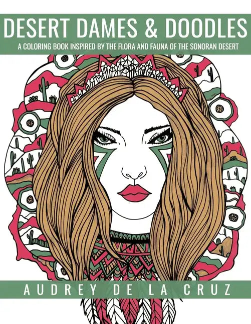Desert Dames and Doodles: A Coloring Book Inspired By The Sonoran Desert - Paperback
