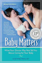 Baby Matters, Revised 3rd Edition: What Your Doctor May Not Tell You About Caring for Your Baby - Paperback