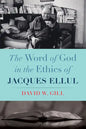The Word of God in the Ethics of Jacques Ellul - Hardcover