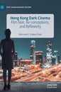 Hong Kong Dark Cinema: Film Noir, Re-Conceptions, and Reflexivity - Hardcover