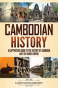 Cambodian History: A Captivating Guide to the History of Cambodia and the Khmer Empire - Paperback
