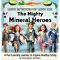 The Mighty Mineral Heroes: A Fun & Educational Kid's Nutrition Book - Hardcover