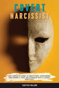 Covert Narcissist: The Complete Guide to Identifying, Overcoming, and Ending a Toxic Relationship with a Covert Narcissist - Paperback