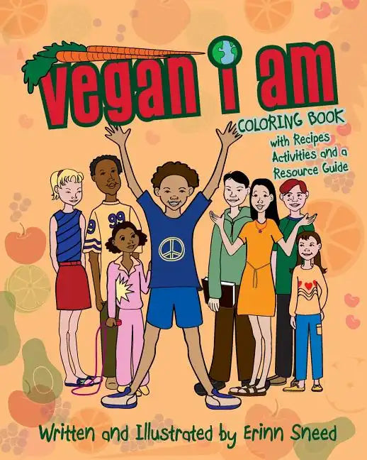 Vegan I Am: Coloring Book, with Recipes, Activities and Resource Guide - Paperback