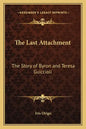 The Last Attachment: The Story of Byron and Teresa Guiccioli - Paperback