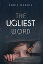 The Ugliest Word - Hardcover