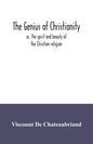 The genius of Christianity; or, The spirit and beauty of the Christian religion - Paperback
