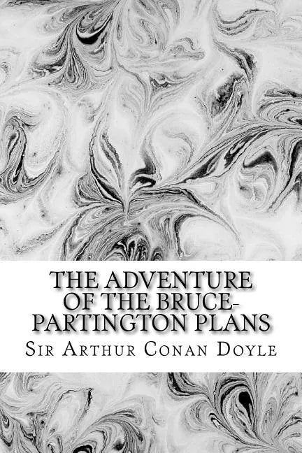 The Adventure Of The Bruce-Partington Plans: (Sir Arthur Conan Doyle Classics Collection) - Paperback
