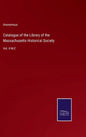 Catalogue of the Library of the Massachusetts Historical Society: Vol. II M-Z - Hardcover