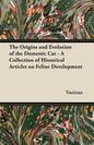 The Origins and Evolution of the Domestic Cat - A Collection of Historical Articles on Feline Development - Paperback