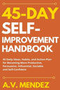 45 Day Self-Improvement Handbook: 45 Daily Ideas, Habits, and Action-Plan for Becoming More Productive, Persuasive, Influential, Sociable and Self-Con - Paperback