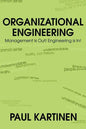 Organizational Engineering: Management Is Out! Engineering Is In! - Paperback