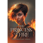 The Princess of Fire: The Firelight Series - Paperback