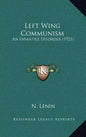 Left Wing Communism: An Infantile Disorder (1921) - Hardcover