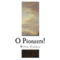 O Pioneers!: Willa Cather - Paperback