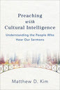 Preaching with Cultural Intelligence: Understanding the People Who Hear Our Sermons - Paperback