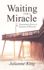 Waiting for a Miracle: Unshakable Faith in Seasons of Waiting - Paperback