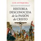 Historia Desconocida de la Pasión de Cristo - Paperback
