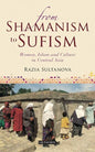 From Shamanism to Sufism: Women, Islam and Culture in Central Asia - Paperback