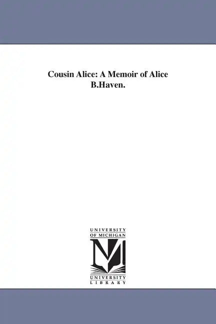 Cousin Alice: A Memoir of Alice B.Haven. - Paperback