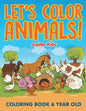 Let's Color Animals!: Coloring Book 6 Year Old - Paperback