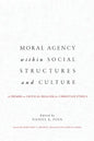 Moral Agency within Social Structures and Culture: A Primer on Critical Realism for Christian Ethics - Paperback