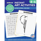 Instant Art Activities Grades 4-6 - Paperback