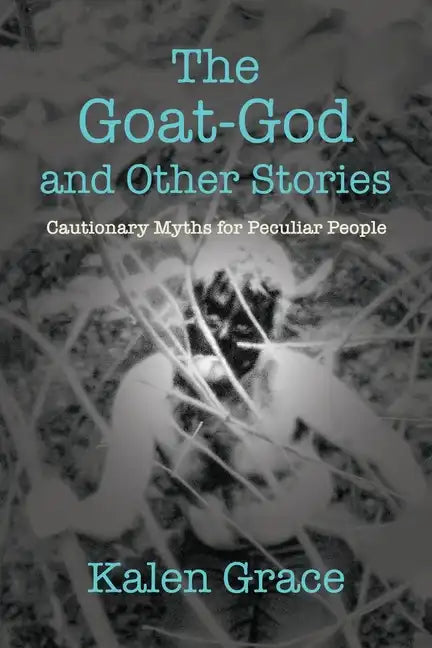 The Goat-God and Other Stories: Cautionary Tales For Peculiar People - Paperback