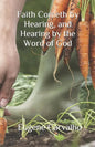 Faith Cometh by Hearing, and Hearing by the Word of God - Paperback