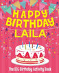Happy Birthday Laila - The Big Birthday Activity Book: (Personalized Children's Activity Book) - Paperback