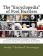 The "Encyclopedia" of Pool Hustlers: A rowdy assortment of anecdotes, insights, encounters, and esoteric knowledge of the legendary pool hustlers of t - Paperback