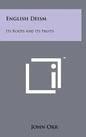 English Deism: Its Roots And Its Fruits - Hardcover
