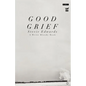 Good Grief: A Collection of Poetry - Paperback