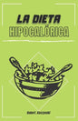 La dieta hipocalórica: Como adelgazar rapido y bajar de peso con comidas naturales y recetas saludables, sin importar tu edad o peso, aliment - Paperback