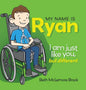 My Name is Ryan: I am Just Like You, but Different... - Hardcover