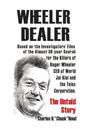 Wheeler, Dealer!: The untold story -- based on the investigators' files -- of the almost 30-year search for the killers of Roger Wheeler - Paperback
