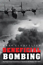 Beneficial Bombing: The Progressive Foundations of American Air Power, 1917-1945 - Paperback