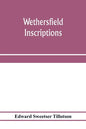 Wethersfield inscriptions; A complete record of the inscriptions in the five burial places in the ancient town of Wethersfield, including the towns of - Paperback