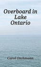 Overboard in Lake Ontario - First There Were Four: YA paranormal Adventure - Paperback