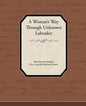 A Woman's Way Through Unknown Labrador - Paperback