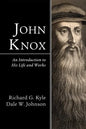 John Knox: An Introduction to His Life and Works - Hardcover