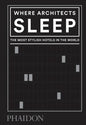 Where Architects Sleep: The Most Stylish Hotels in the World - Hardcover
