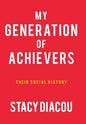 My Generation of Achievers: Their Social History - Hardcover