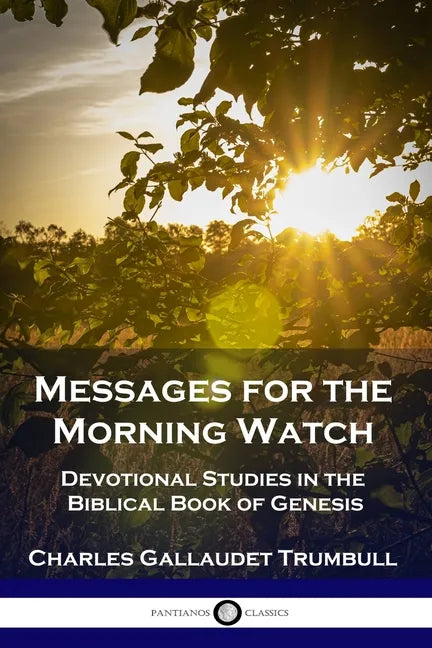Messages for the Morning Watch: Devotional Studies in the Biblical Book of Genesis - Paperback