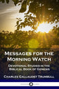 Messages for the Morning Watch: Devotional Studies in the Biblical Book of Genesis - Paperback